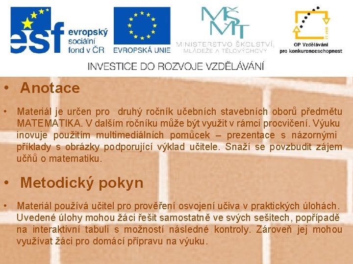  • Anotace • Materiál je určen pro druhý ročník učebních stavebních oborů předmětu