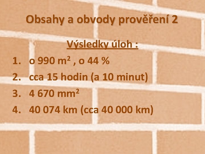 Obsahy a obvody prověření 2 1. 2. 3. 4. Výsledky úloh : o 990