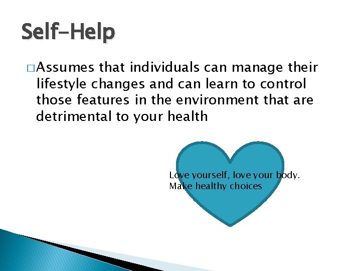 Self-Help � Assumes that individuals can manage their lifestyle changes and can learn to
