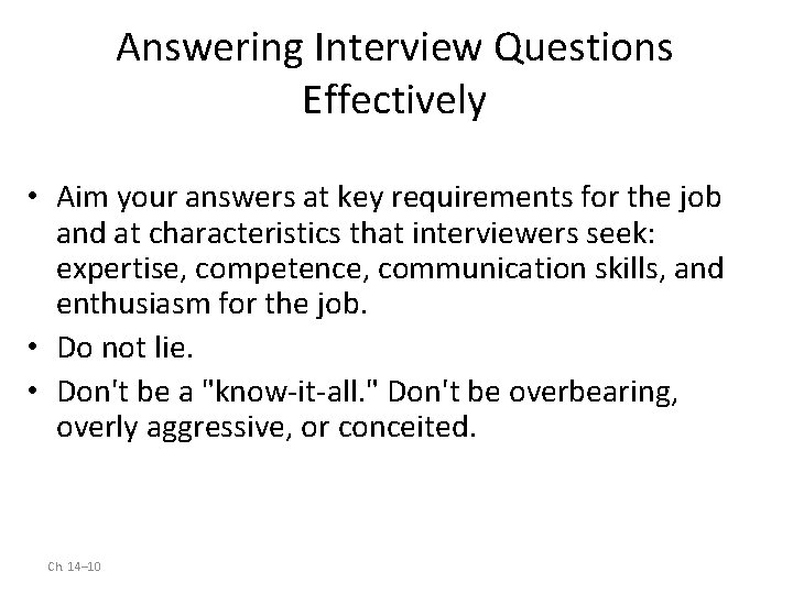 Answering Interview Questions Effectively • Aim your answers at key requirements for the job
