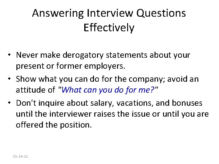 Answering Interview Questions Effectively • Never make derogatory statements about your present or former