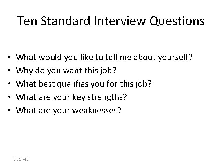 Ten Standard Interview Questions • • • What would you like to tell me