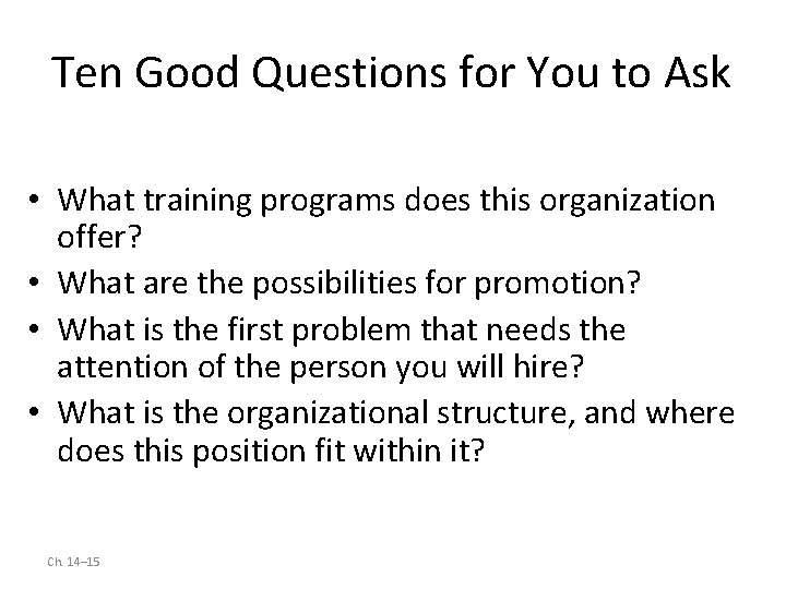 Ten Good Questions for You to Ask • What training programs does this organization