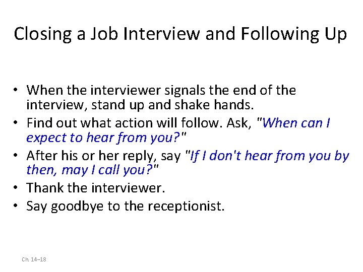 Closing a Job Interview and Following Up • When the interviewer signals the end