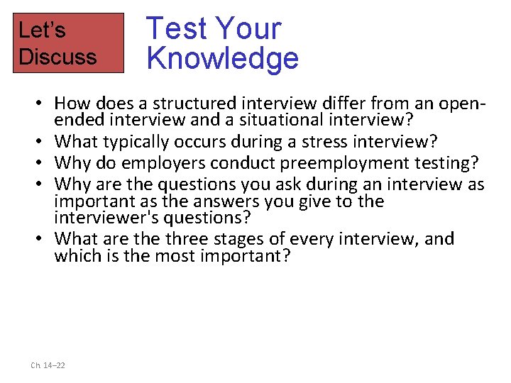 Let’s Discuss Test Your Knowledge • How does a structured interview differ from an