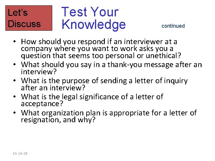 Let’s Discuss Test Your Knowledge continued • How should you respond if an interviewer