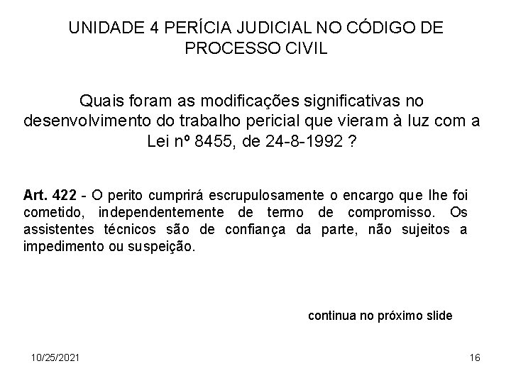 UNIDADE 4 PERÍCIA JUDICIAL NO CÓDIGO DE PROCESSO CIVIL Quais foram as modificações significativas