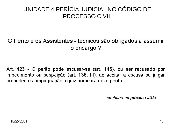 UNIDADE 4 PERÍCIA JUDICIAL NO CÓDIGO DE PROCESSO CIVIL O Perito e os Assistentes
