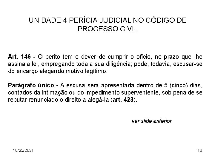 UNIDADE 4 PERÍCIA JUDICIAL NO CÓDIGO DE PROCESSO CIVIL Art. 146 - O perito
