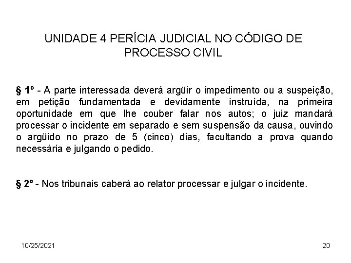 UNIDADE 4 PERÍCIA JUDICIAL NO CÓDIGO DE PROCESSO CIVIL § 1º - A parte
