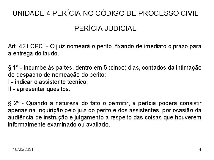 UNIDADE 4 PERÍCIA NO CÓDIGO DE PROCESSO CIVIL PERÍCIA JUDICIAL Art. 421 CPC -