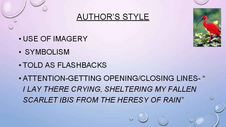 AUTHOR’S STYLE • USE OF IMAGERY • SYMBOLISM • TOLD AS FLASHBACKS • ATTENTION-GETTING