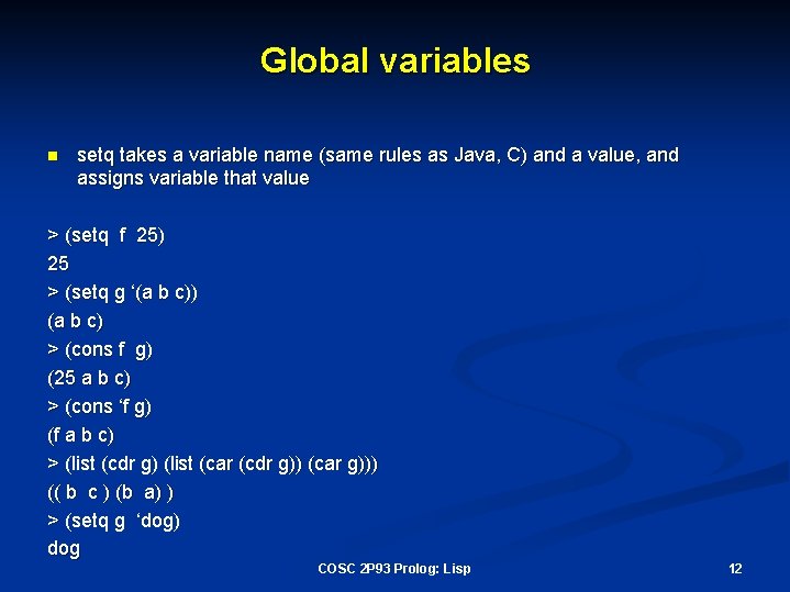 Global variables n setq takes a variable name (same rules as Java, C) and