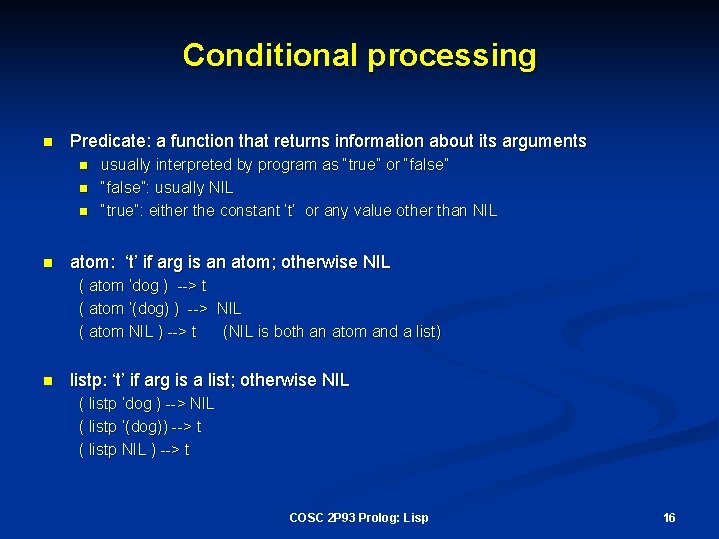 Conditional processing n Predicate: a function that returns information about its arguments n n
