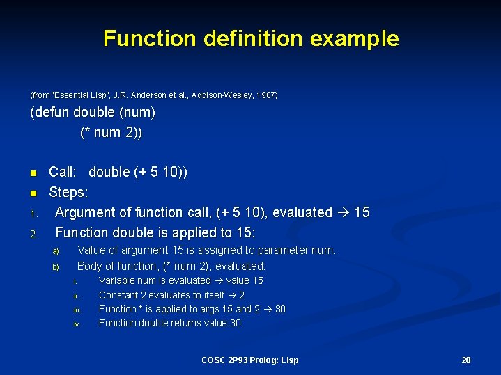 Function definition example (from “Essential Lisp”, J. R. Anderson et al. , Addison-Wesley, 1987)