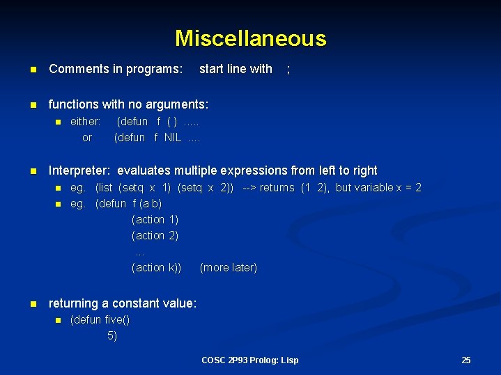 Miscellaneous n Comments in programs: n functions with no arguments: n n ; (defun