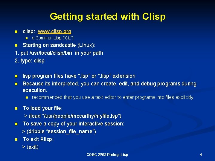 Getting started with Clisp n clisp: www. clisp. org n a Common Lisp (“CL”)