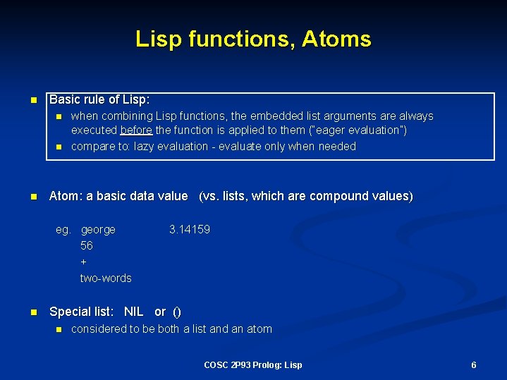 Lisp functions, Atoms n Basic rule of Lisp: n n n when combining Lisp