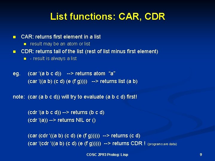 List functions: CAR, CDR n CAR: returns first element in a list n n