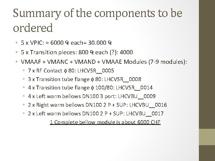 Summary of the components to be ordered • 5 x VPIC: ≈ 6000 ₠