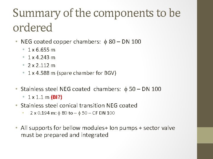 Summary of the components to be ordered • NEG coated copper chambers: 80 –