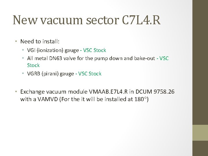 New vacuum sector C 7 L 4. R • Need to install: • VGI