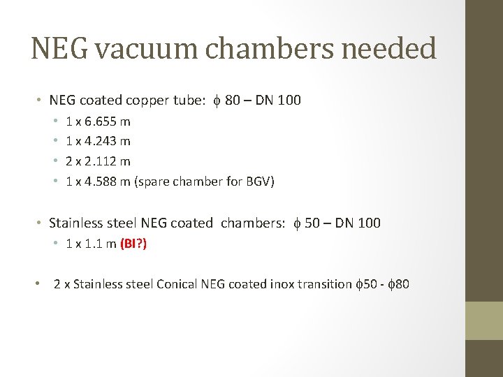 NEG vacuum chambers needed • NEG coated copper tube: 80 – DN 100 •