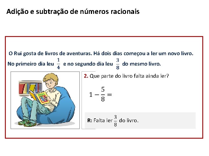 Adição e subtração de números racionais O Rui gosta de livros de aventuras. Há Adição e subtração de números racionais O Rui gosta de livros de aventuras. Há
