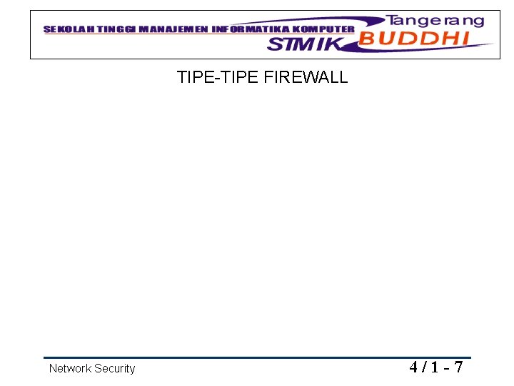TIPE-TIPE FIREWALL Network Security 4/1 -7 