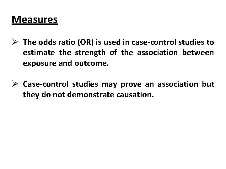 Measures Ø The odds ratio (OR) is used in case-control studies to estimate the Measures Ø The odds ratio (OR) is used in case-control studies to estimate the