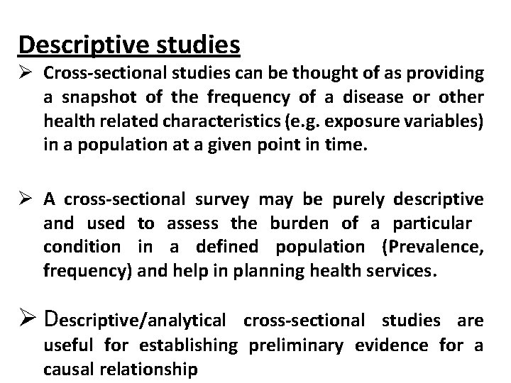 Descriptive studies Ø Cross-sectional studies can be thought of as providing a snapshot of Descriptive studies Ø Cross-sectional studies can be thought of as providing a snapshot of