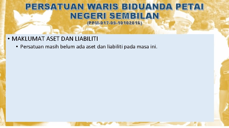 PERSATUAN WARIS BIDUANDA PETAI NEGERI SEMBILAN (PPM-017 -05 -10102016) • MAKLUMAT ASET DAN LIABILITI