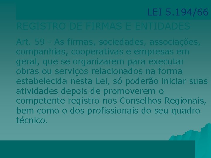 LEI 5. 194/66 REGISTRO DE FIRMAS E ENTIDADES Art. 59 - As firmas, sociedades,