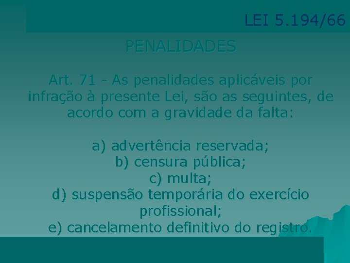 LEI 5. 194/66 PENALIDADES Art. 71 - As penalidades aplicáveis por infração à presente