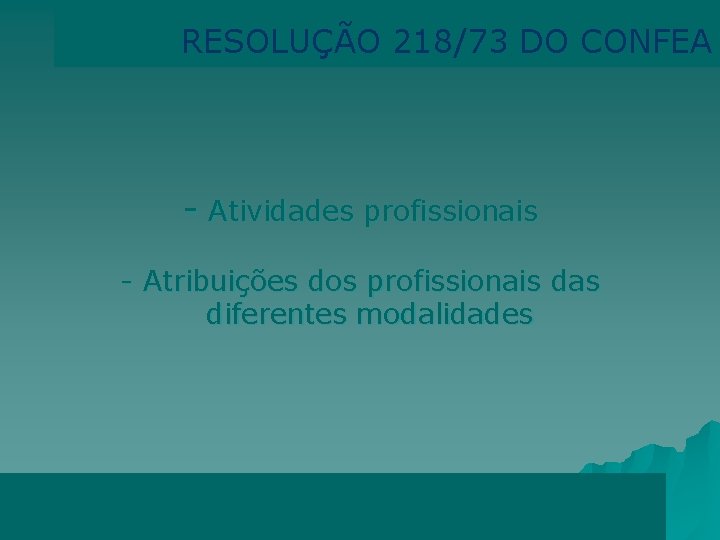 RESOLUÇÃO 218/73 DO CONFEA - Atividades profissionais - Atribuições dos profissionais das diferentes modalidades
