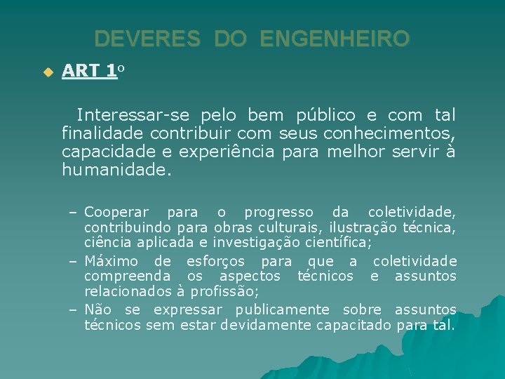 DEVERES DO ENGENHEIRO u ART 1 o Interessar-se pelo bem público e com tal