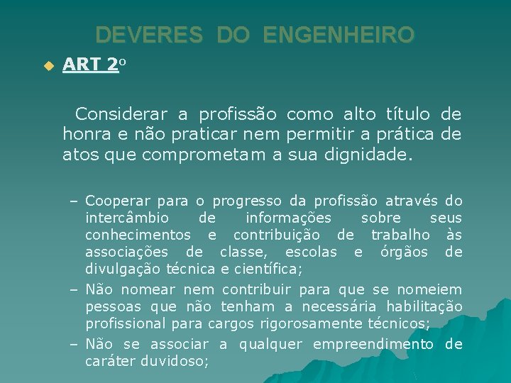 DEVERES DO ENGENHEIRO u ART 2 o Considerar a profissão como alto título de