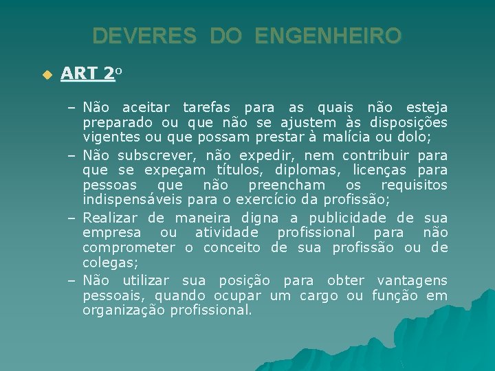 DEVERES DO ENGENHEIRO u ART 2 o – Não aceitar tarefas para as quais