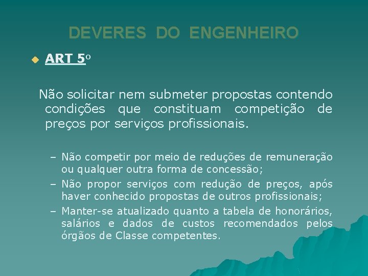 DEVERES DO ENGENHEIRO u ART 5 o Não solicitar nem submeter propostas contendo condições