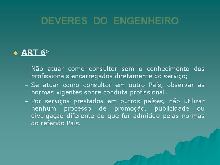 DEVERES DO ENGENHEIRO u ART 6 o – Não atuar como consultor sem o