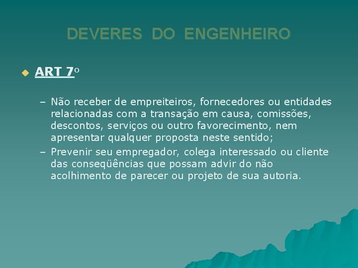 DEVERES DO ENGENHEIRO u ART 7 o – Não receber de empreiteiros, fornecedores ou