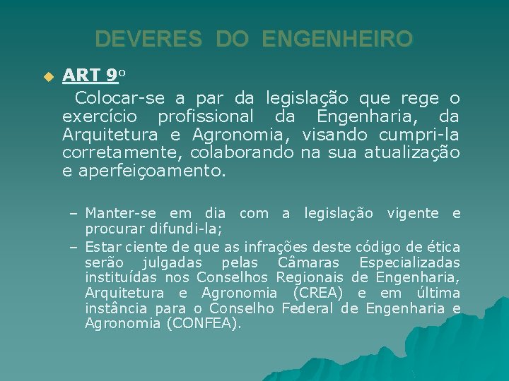 DEVERES DO ENGENHEIRO u ART 9 o Colocar-se a par da legislação que rege