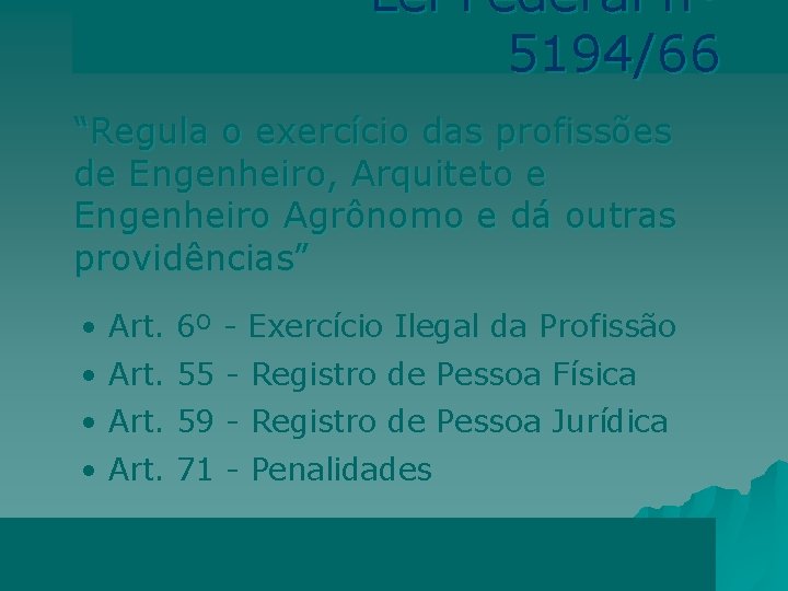 Lei Federal nº 5194/66 “Regula o exercício das profissões de Engenheiro, Arquiteto e Engenheiro