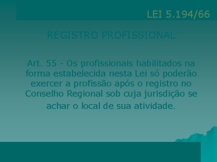 LEI 5. 194/66 REGISTRO PROFISSIONAL Art. 55 - Os profissionais habilitados na forma estabelecida