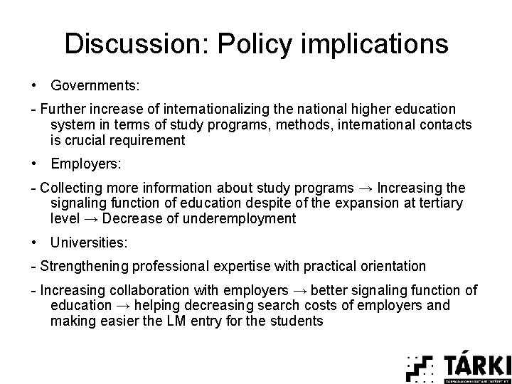 Discussion: Policy implications • Governments: - Further increase of internationalizing the national higher education