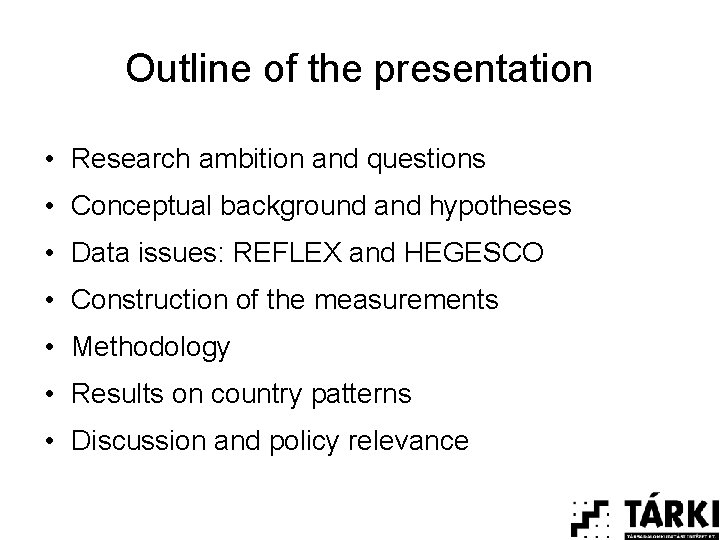 Outline of the presentation • Research ambition and questions • Conceptual background and hypotheses