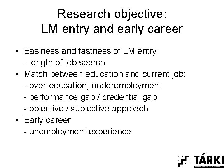 Research objective: LM entry and early career • Easiness and fastness of LM entry:
