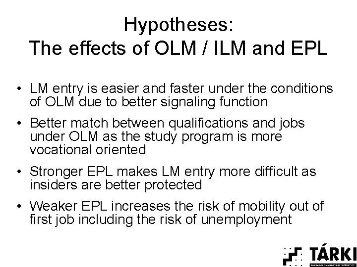 Hypotheses: The effects of OLM / ILM and EPL • LM entry is easier