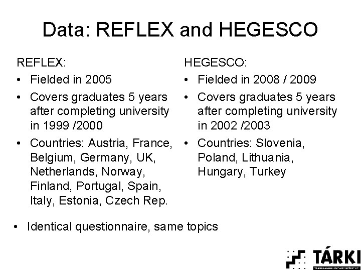 Data: REFLEX and HEGESCO REFLEX: • Fielded in 2005 • Covers graduates 5 years