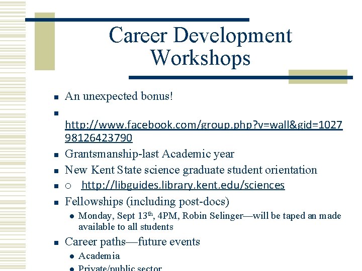 Career Development Workshops n n n An unexpected bonus! http: //www. facebook. com/group. php? Career Development Workshops n n n An unexpected bonus! http: //www. facebook. com/group. php?